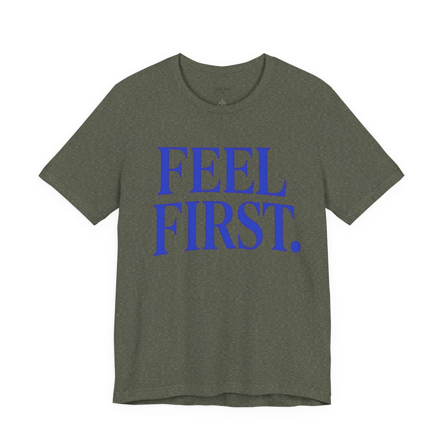 Feel First. – Crew Cut (Unisex Jersey Tee)