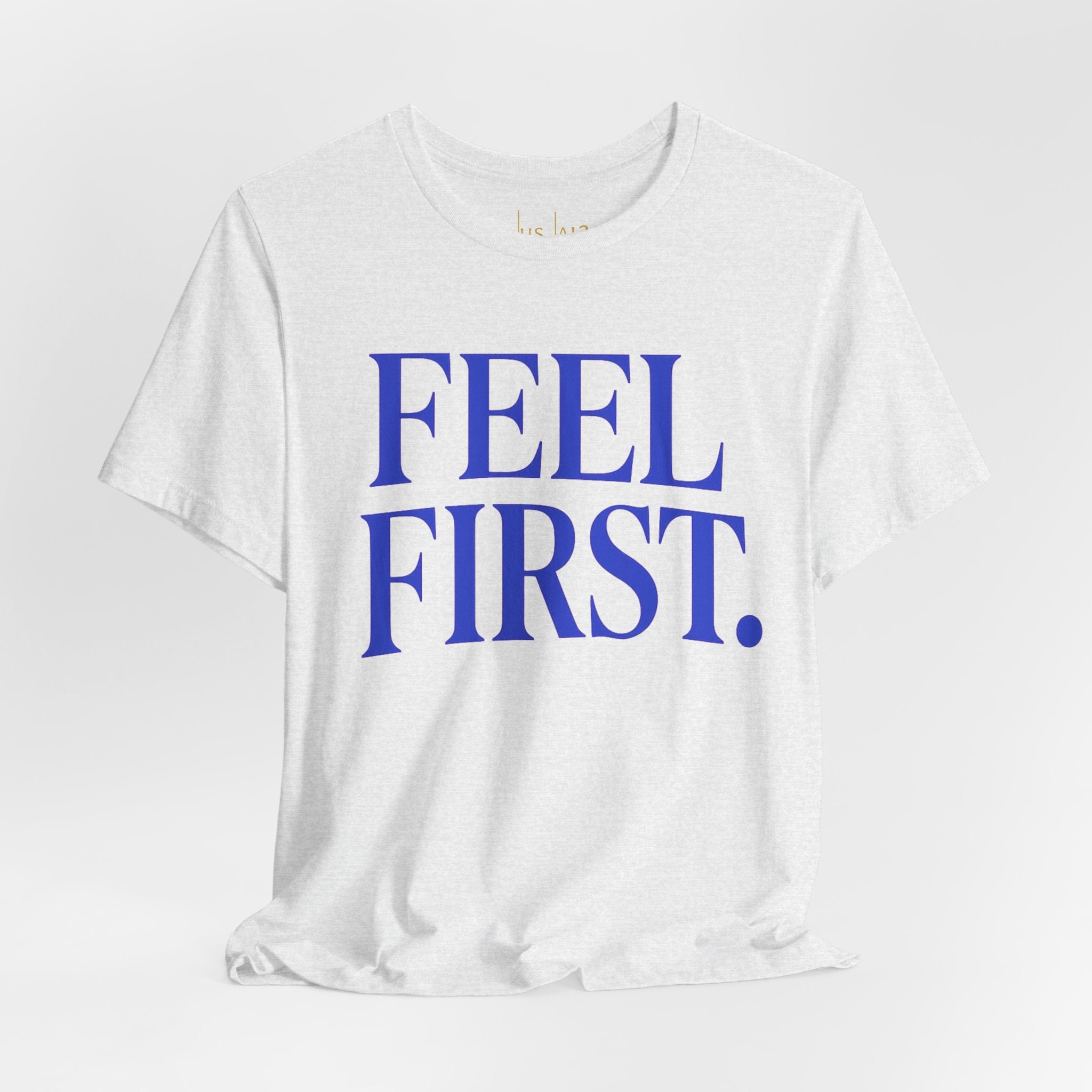 Feel First. — Crew Cut Tee