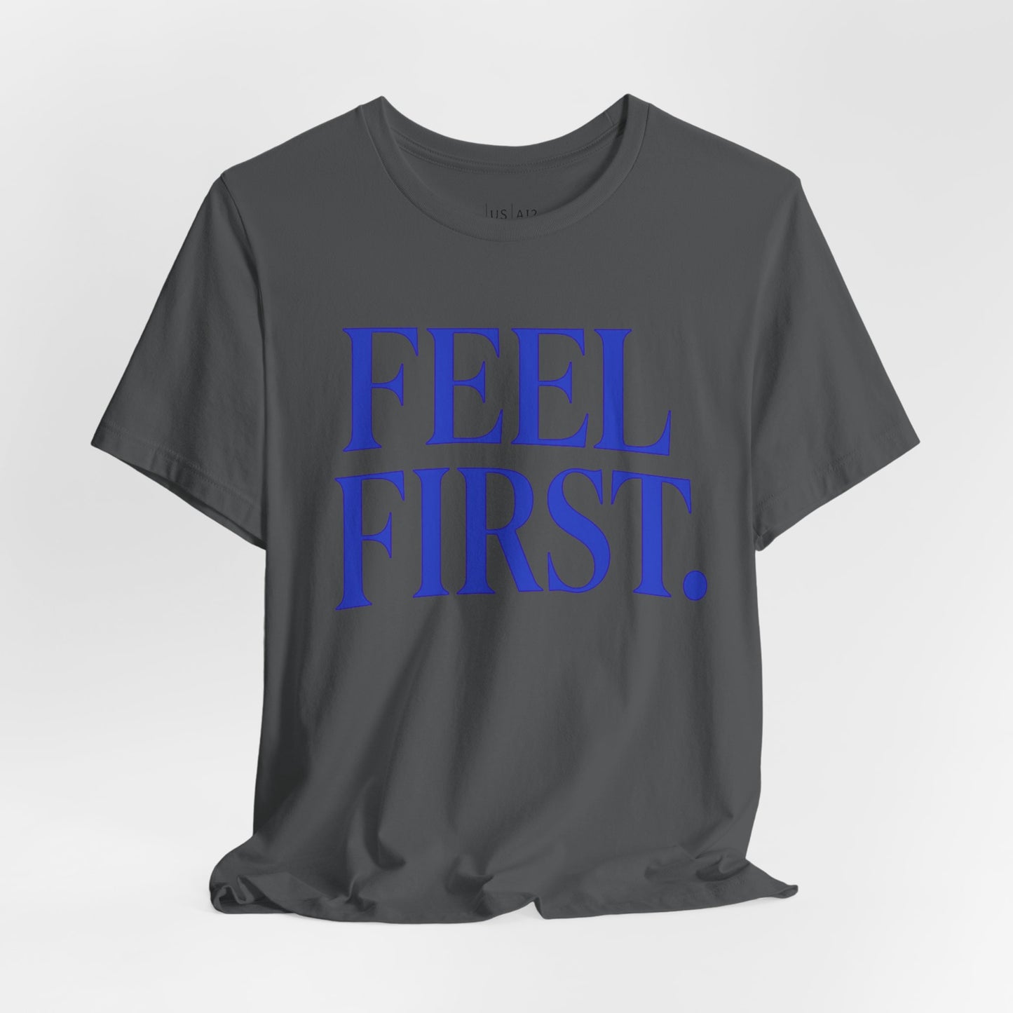Feel First. – Crew Cut (Unisex Jersey Tee)