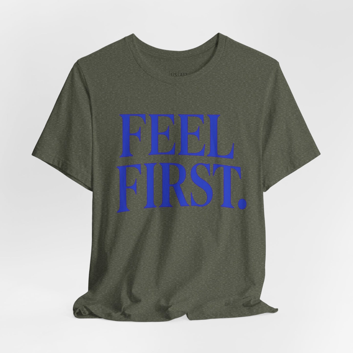 Feel First. – Crew Cut (Unisex Jersey Tee)